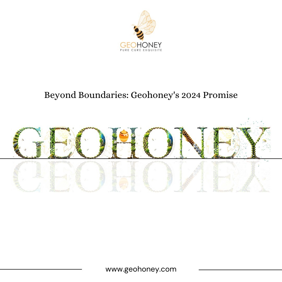 Geohoney strides confidently into 2024, promising a journey 'Beyond Boundaries.' Our commitment to pure, unadulterated honey knows no limits.

#purehoney #rawhoney #unadulteratedhoney #organichoney #breakingboundaries #Geohoney2024 #pureexcellence #beyondboundaries #unfilteredhoney #honeyjourney #2024 #brandpromise #highquality #globalbrand #geohoneylovers